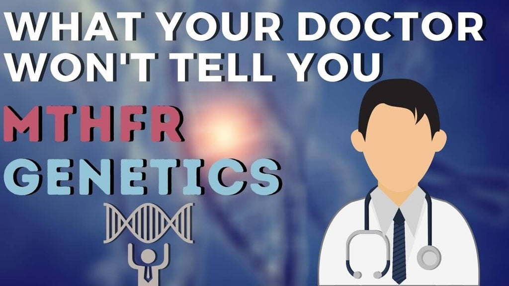 What Your Doctor Won't Tell You About MTHFR and Other Genetic Disorders