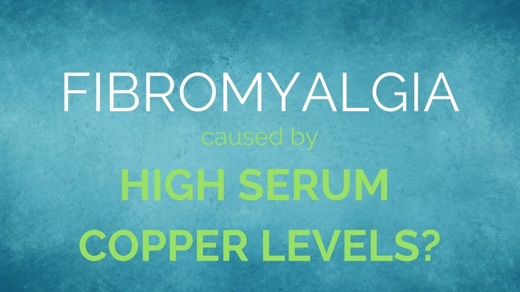 Fibromyalgia Caused by High Serum Copper Level?